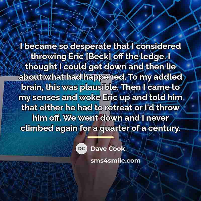 “I became so desperate that I considered throwing Eric [Beck]…” quote by Dave Cook