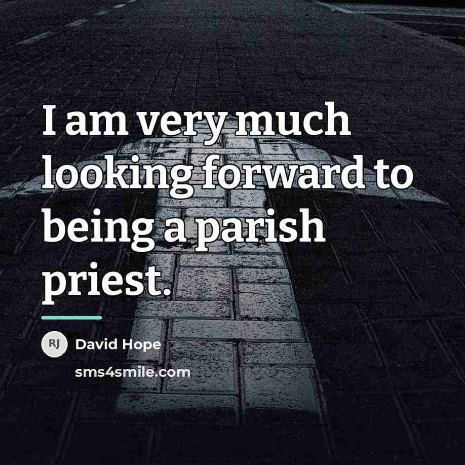 “I am very much looking forward to being a parish…” quote by David Hope