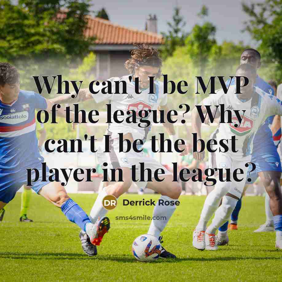 “Why can't I be MVP of the league? Why can't…” quote by Derrick Rose