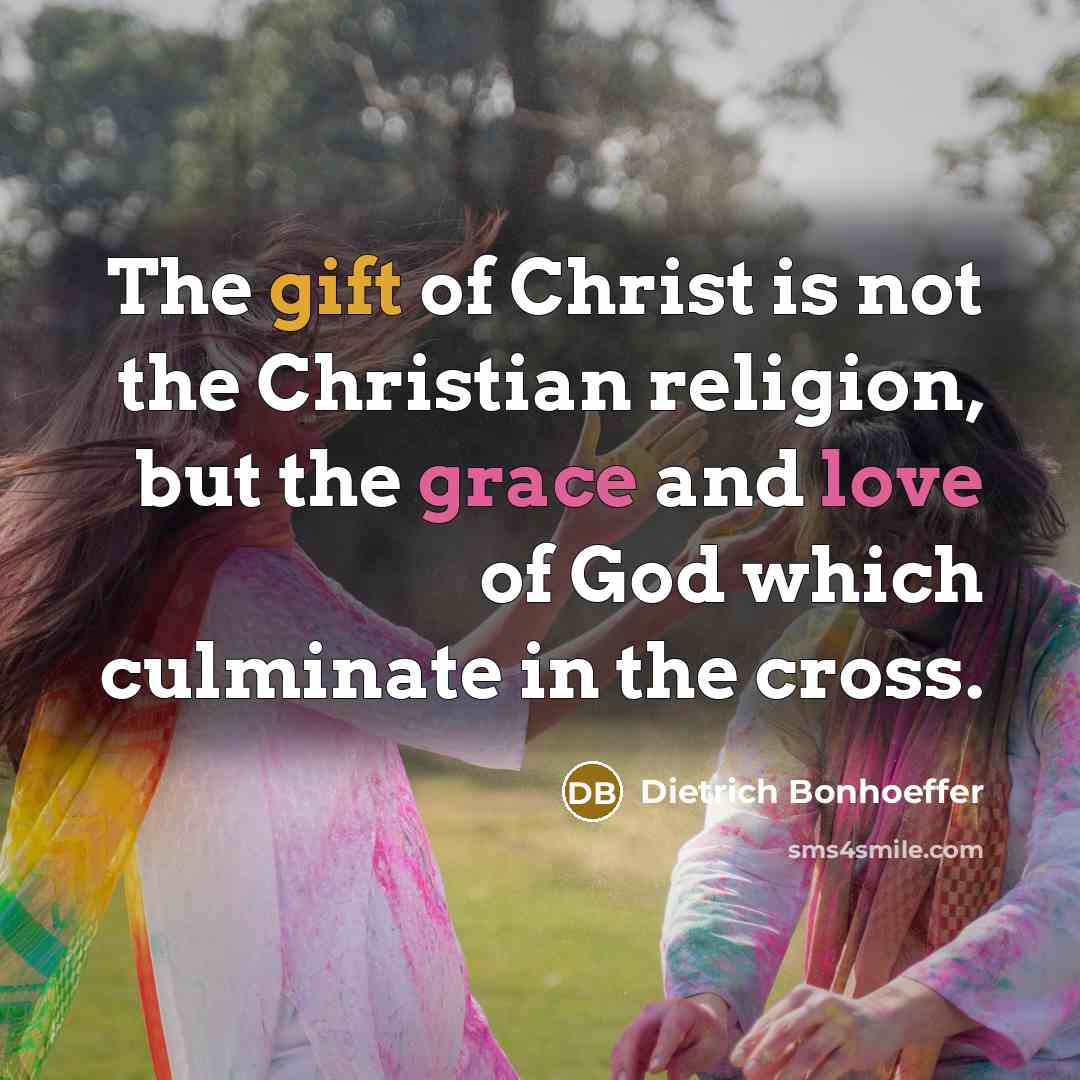 “The gift of Christ is not the Christian religion, but…” quote by Dietrich Bonhoeffer