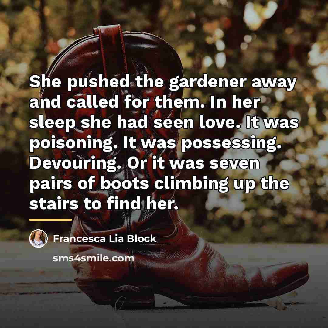 “She pushed the gardener away and called for them. In…” quote by Francesca Lia Block