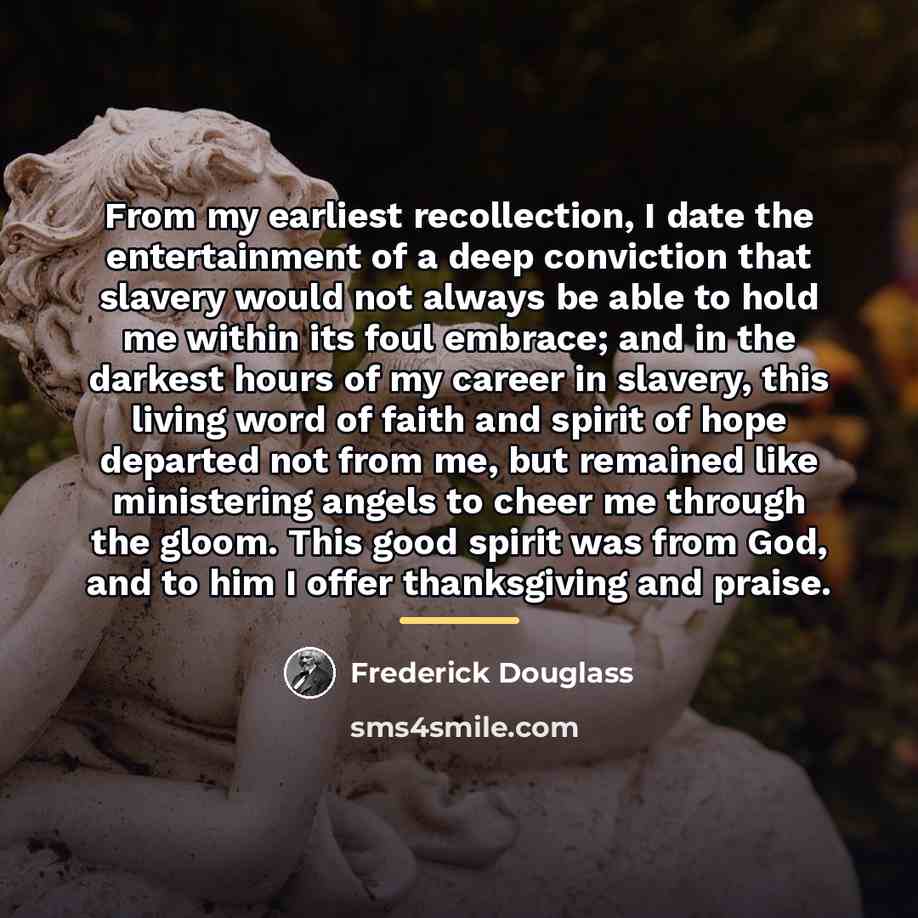 “From my earliest recollection, I date the entertainment of a…” quote by Frederick Douglass
