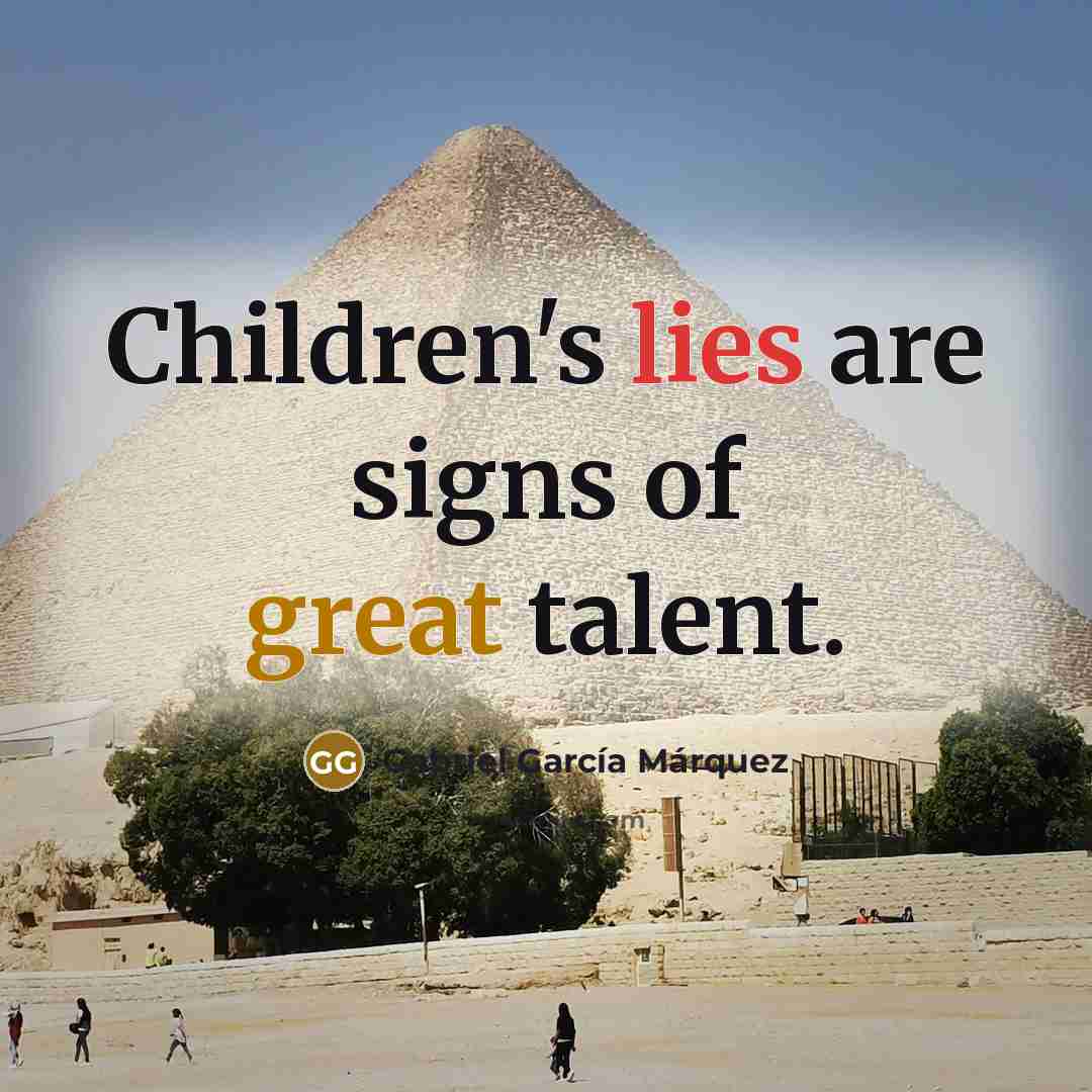“Children's lies are signs of great talent.…” quote by Gabriel Garcia Marquez