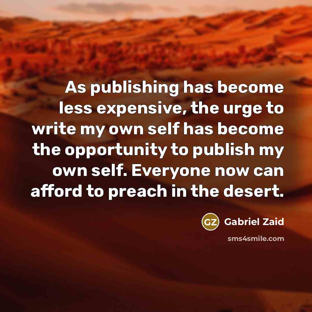 “As publishing has become less expensive, the urge to write…” quote by Gabriel Zaid