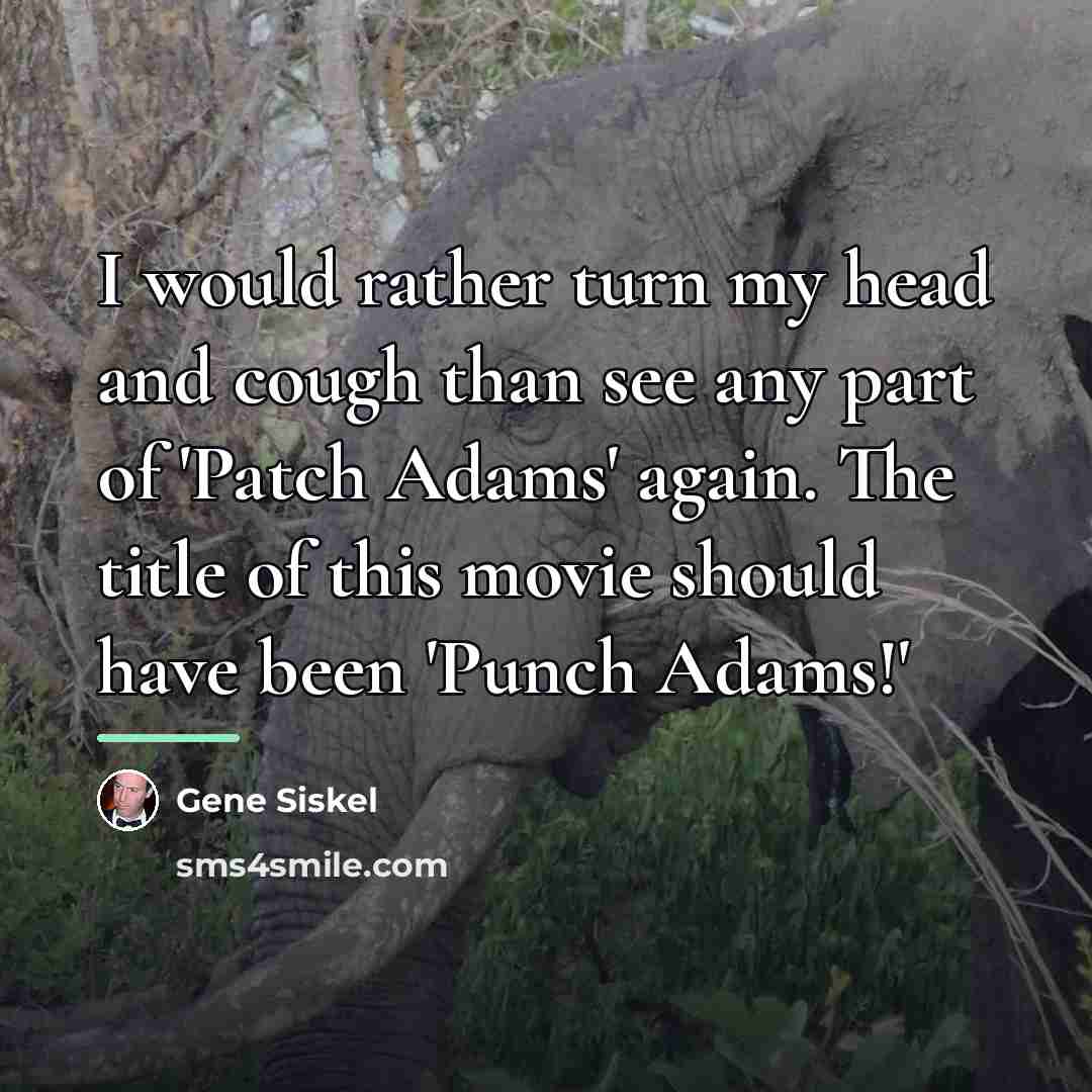 “I would rather turn my head and cough than see…” quote by Gene Siskel
