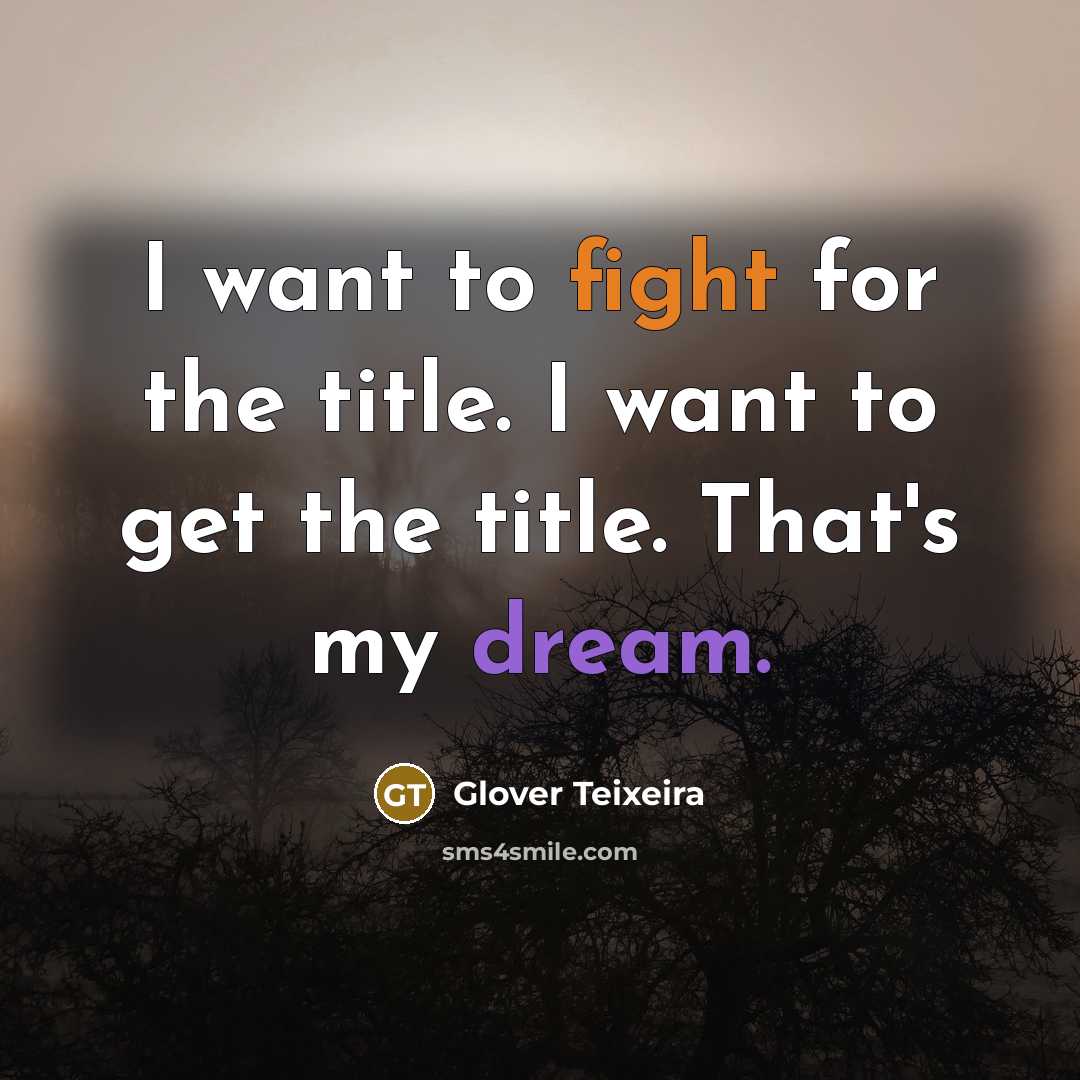 “I want to fight for the title. I want to…” quote by Glover Teixeira