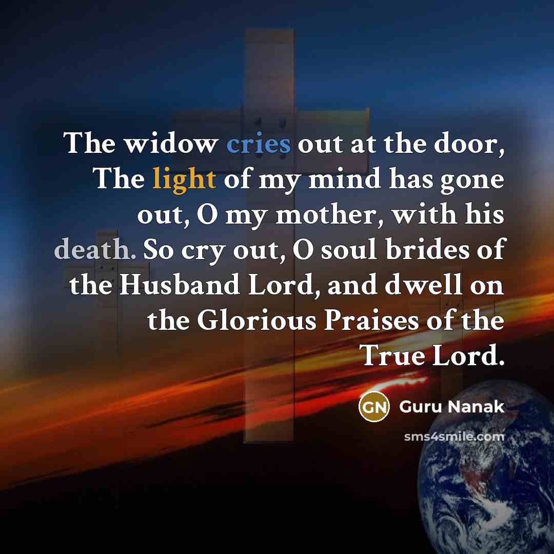 “The widow cries out at the door, The light of…” quote by Guru Nanak