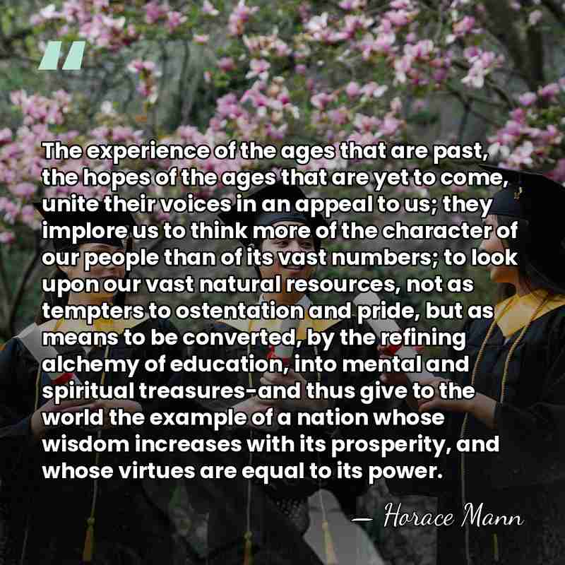 The experience of the ages that are past, the hopes of the&hellip; - Horace Mann