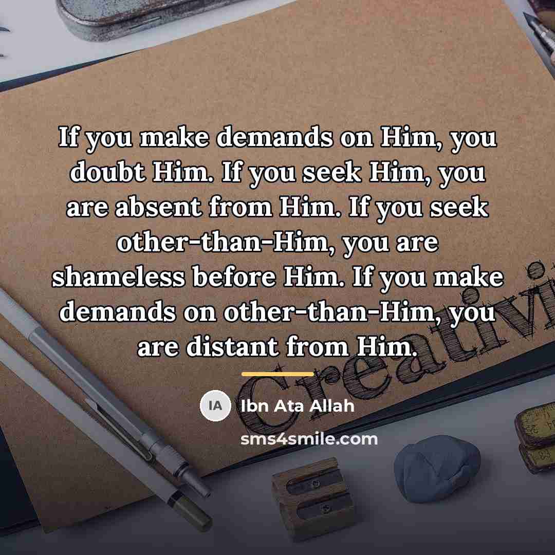 “If you make demands on Him, you doubt Him. If…” quote by Ibn Ata Allah