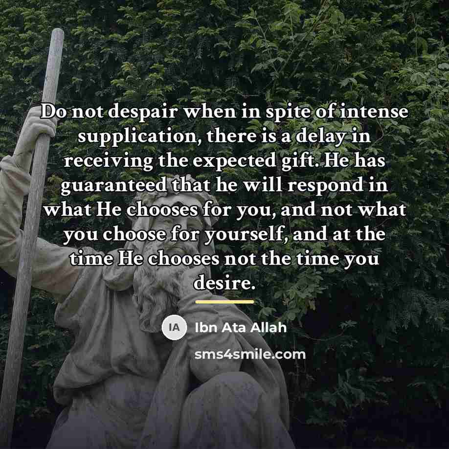 “Do not despair when in spite of intense supplication, there…” quote by Ibn Ata Allah