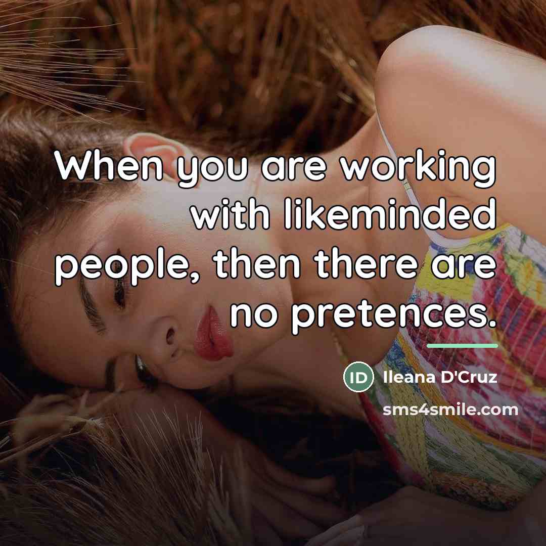 “When you are working with likeminded people, then there are…” quote by Ileana D'Cruz