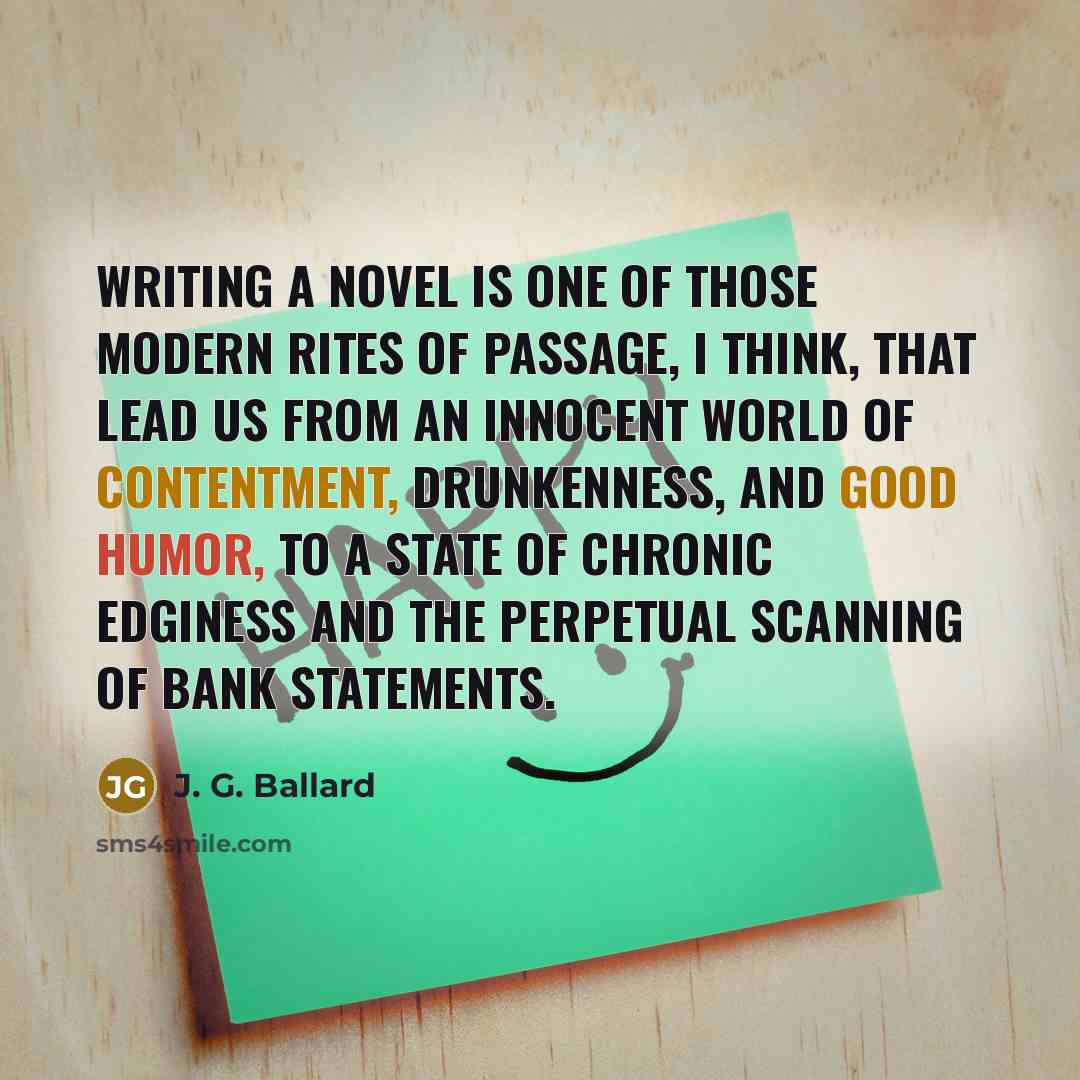 “Writing a novel is one of those modern rites of…” quote by J. G. Ballard