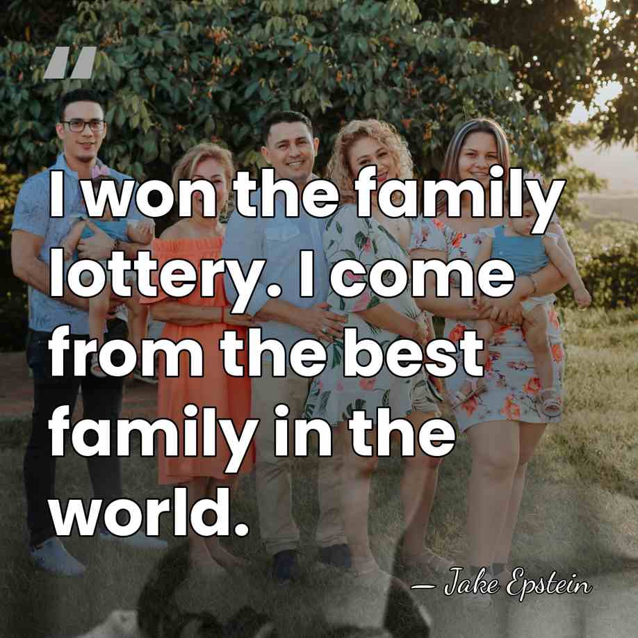 I won the family lottery. I come from the best family in&hellip; - Jake Epstein