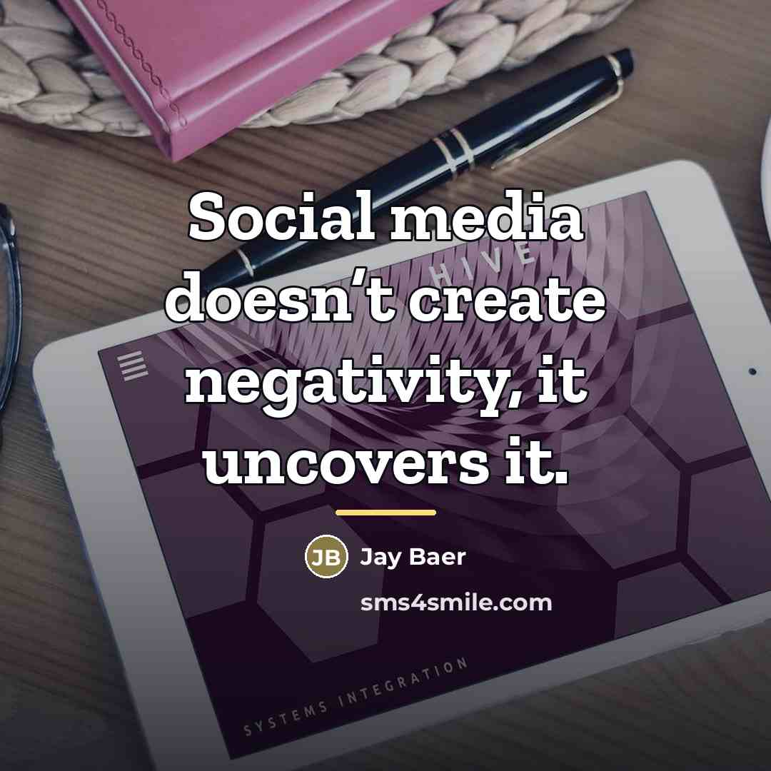 “Social media doesn’t create negativity, it uncovers it.…” quote by Jay Baer