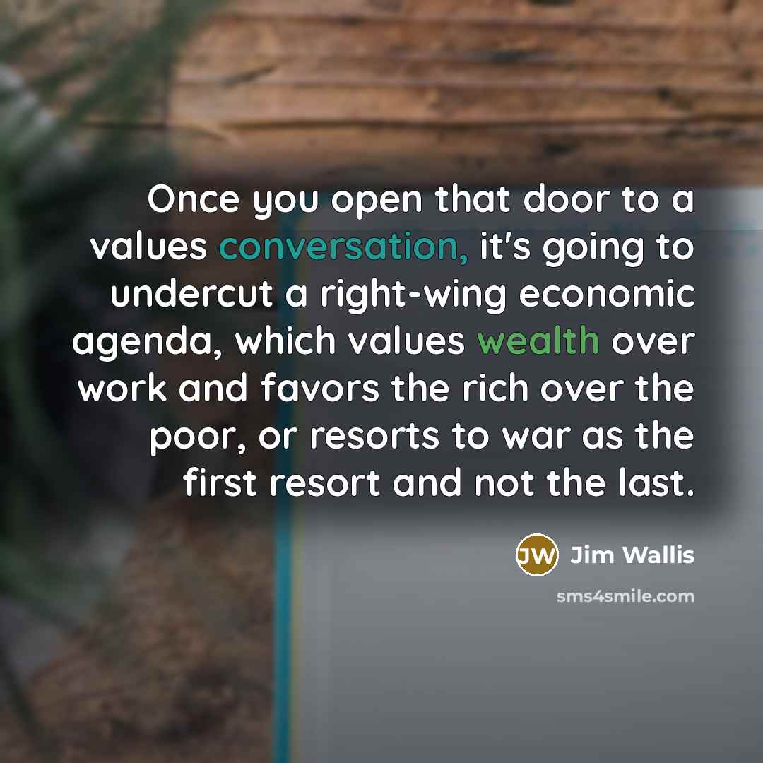 “Once you open that door to a values conversation, it's…” quote by Jim Wallis