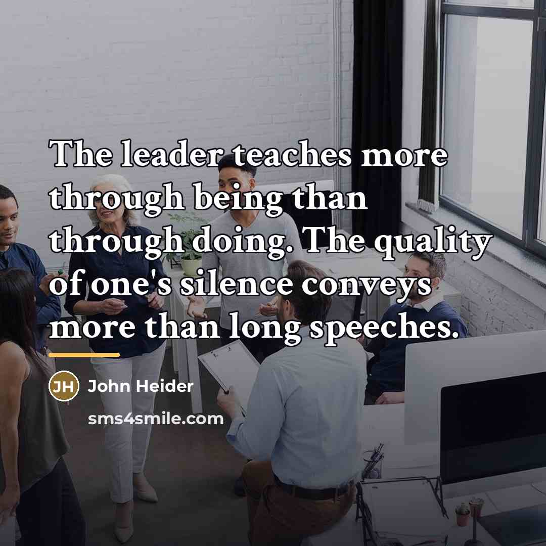 “The leader teaches more through being than through doing. The…” quote by John Heider