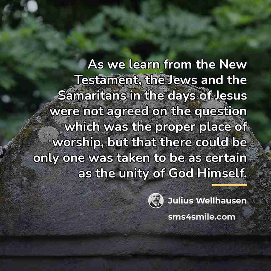 “As we learn from the New Testament, the Jews and…” quote by Julius Wellhausen