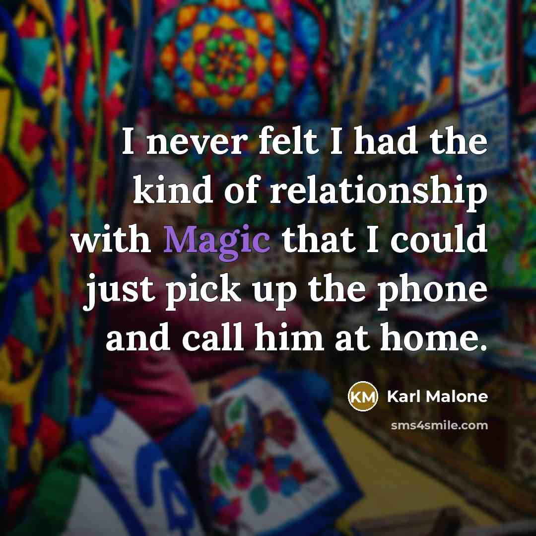 “I never felt I had the kind of relationship with…” quote by Karl Malone