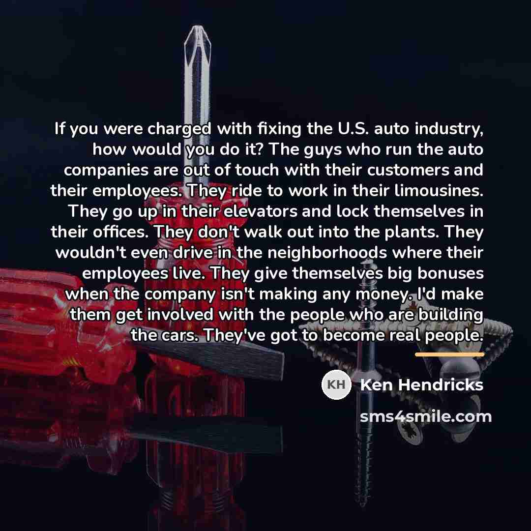 “If you were charged with fixing the U.S. auto industry,…” quote by Ken Hendricks