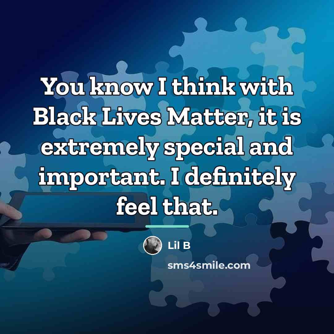 “You know I think with Black Lives Matter, it is…” quote by Lil B
