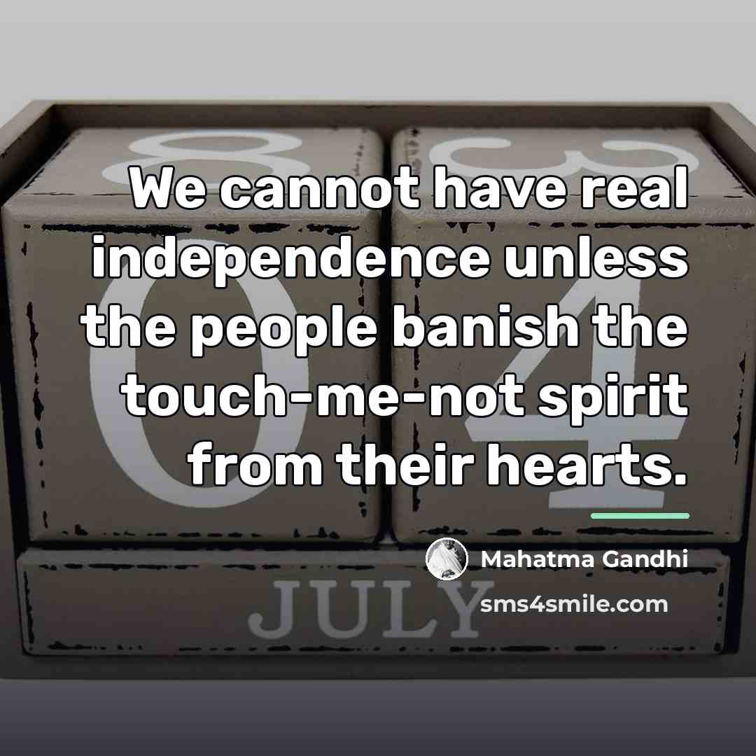 “We cannot have real independence unless the people banish the…” quote by Mahatma Gandhi