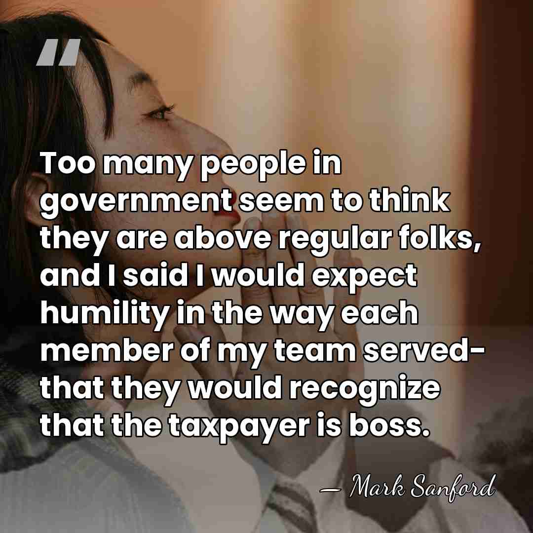 Too many people in government seem to think they are above regular&hellip; - Mark Sanford