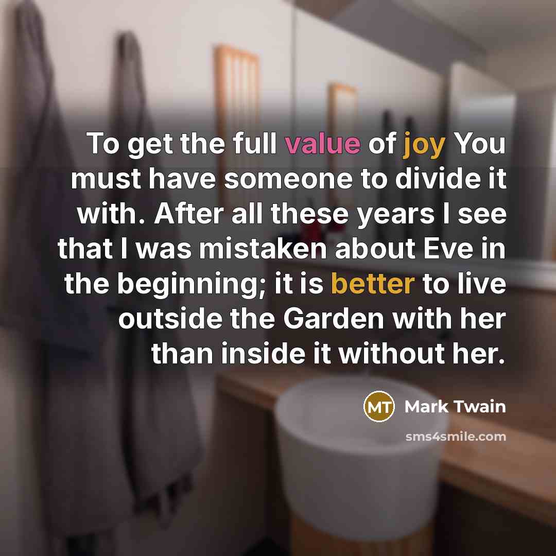 “To get the full value of joy You must have…” quote by Mark Twain