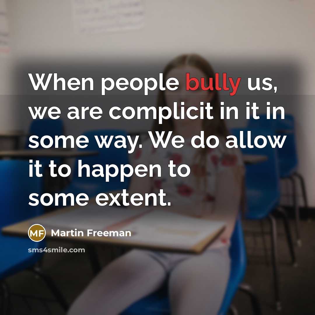 “When people bully us, we are complicit in it in…” quote by Martin Freeman