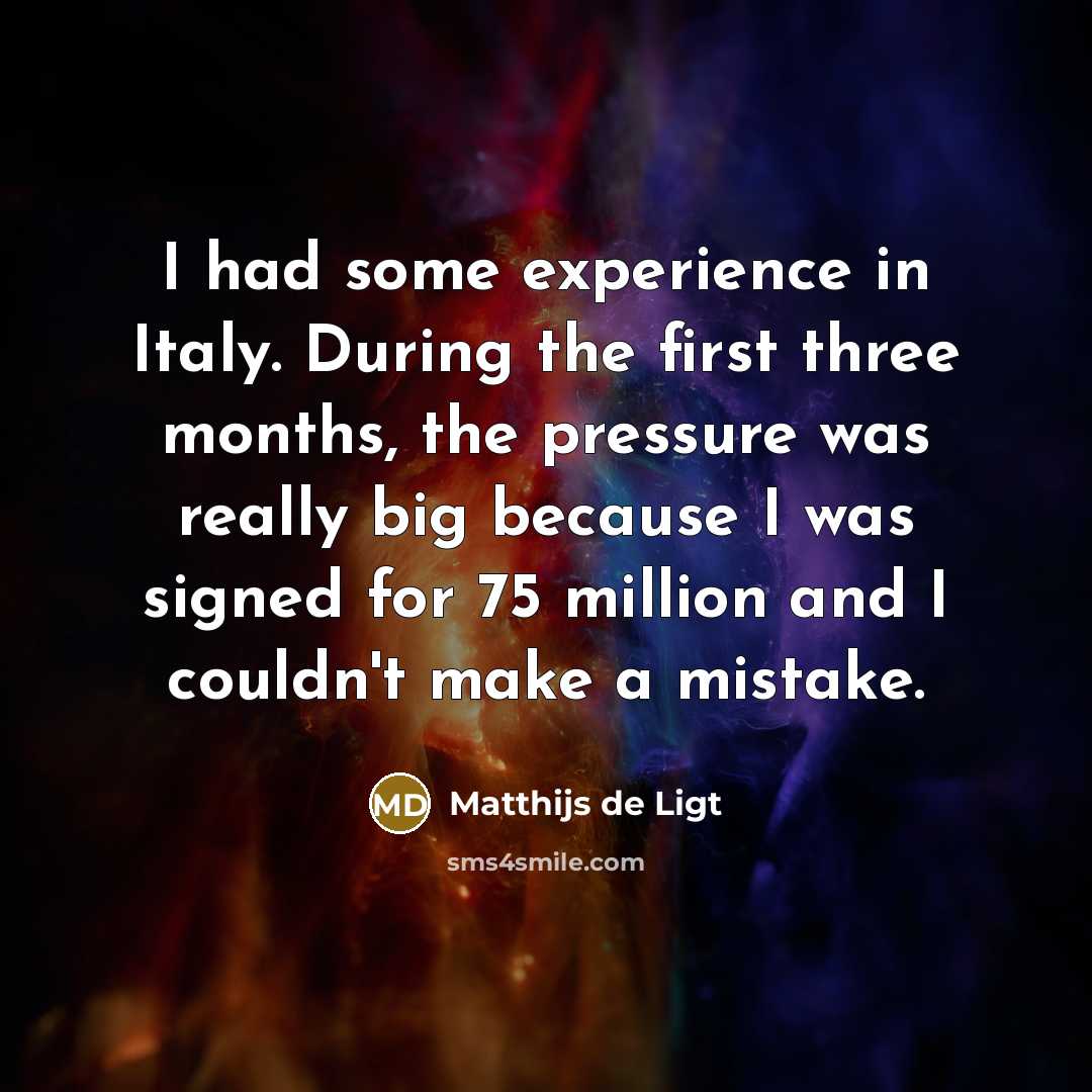 “I had some experience in Italy. During the first three…” quote by Matthijs de Ligt