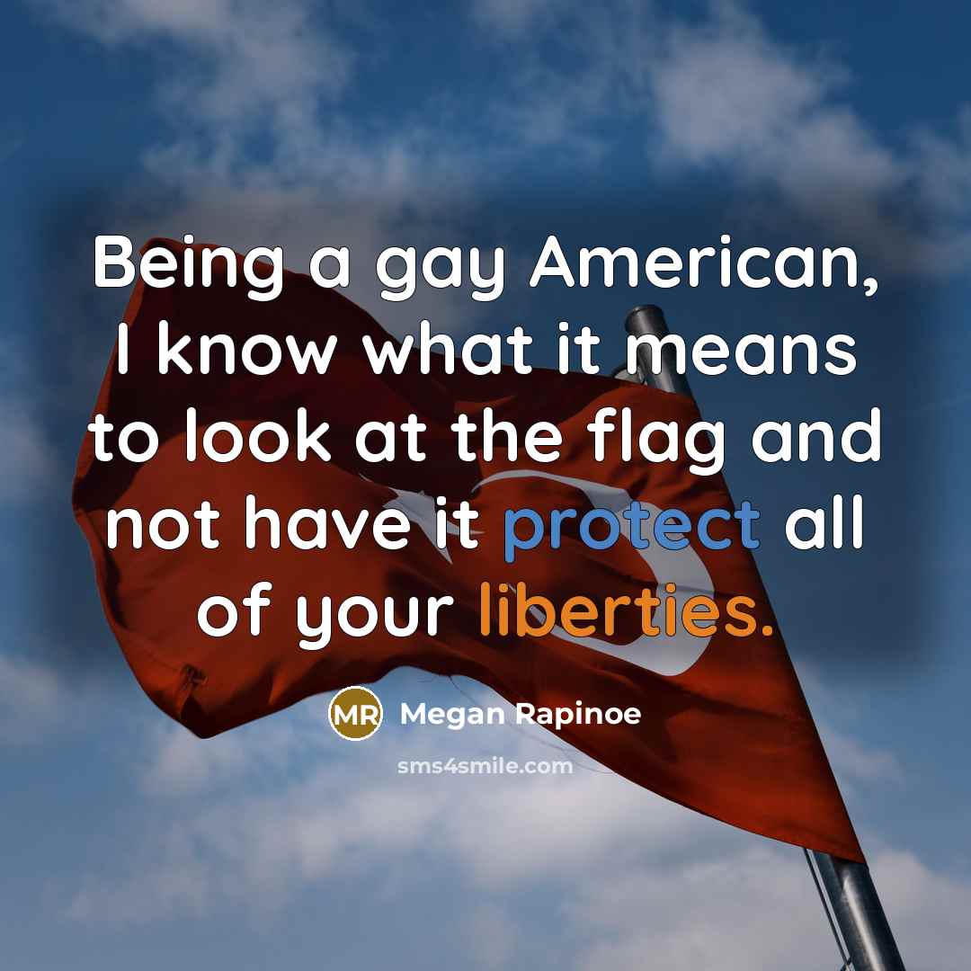 “Being a gay American, I know what it means to…” quote by Megan Rapinoe