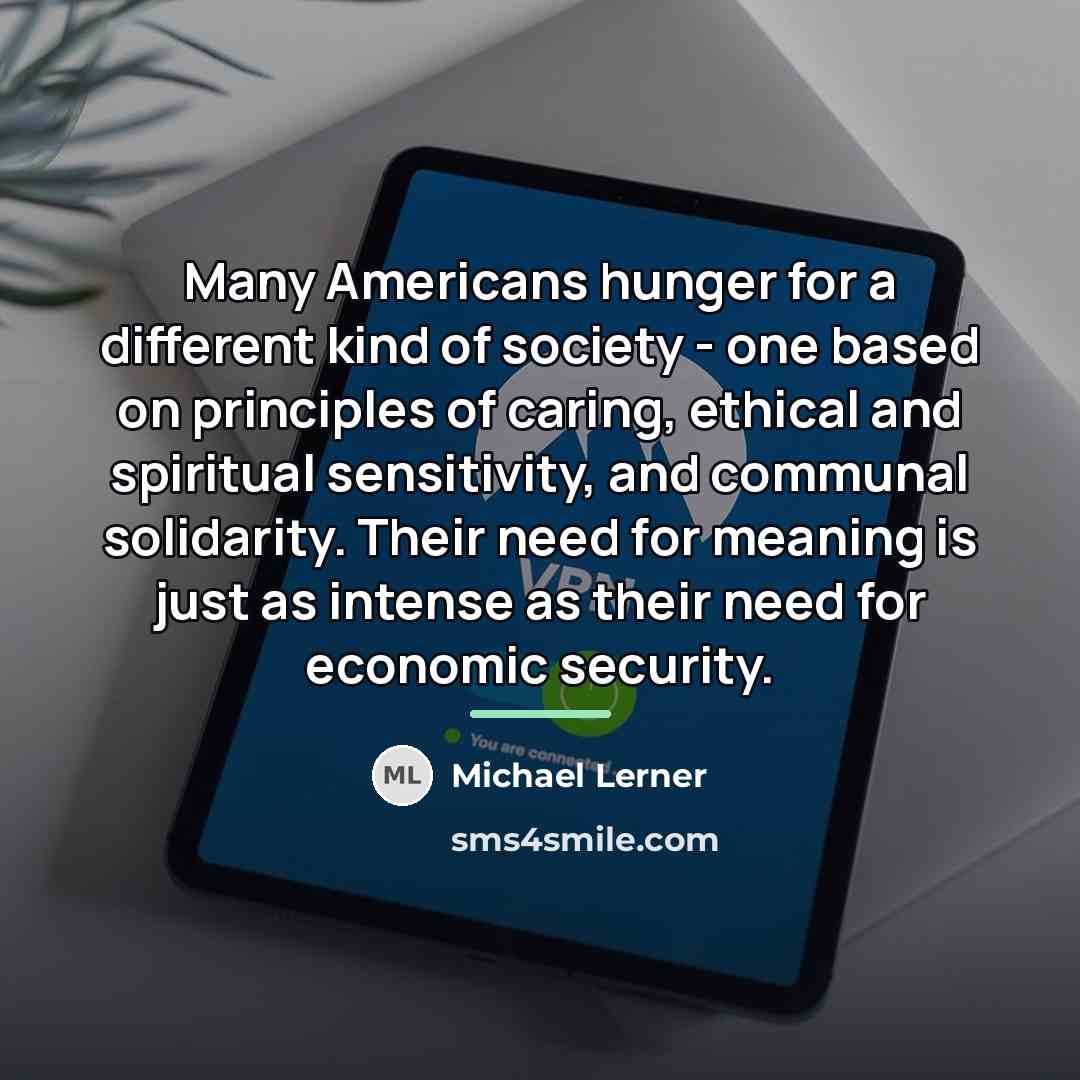 “Many Americans hunger for a different kind of society -…” quote by Michael Lerner