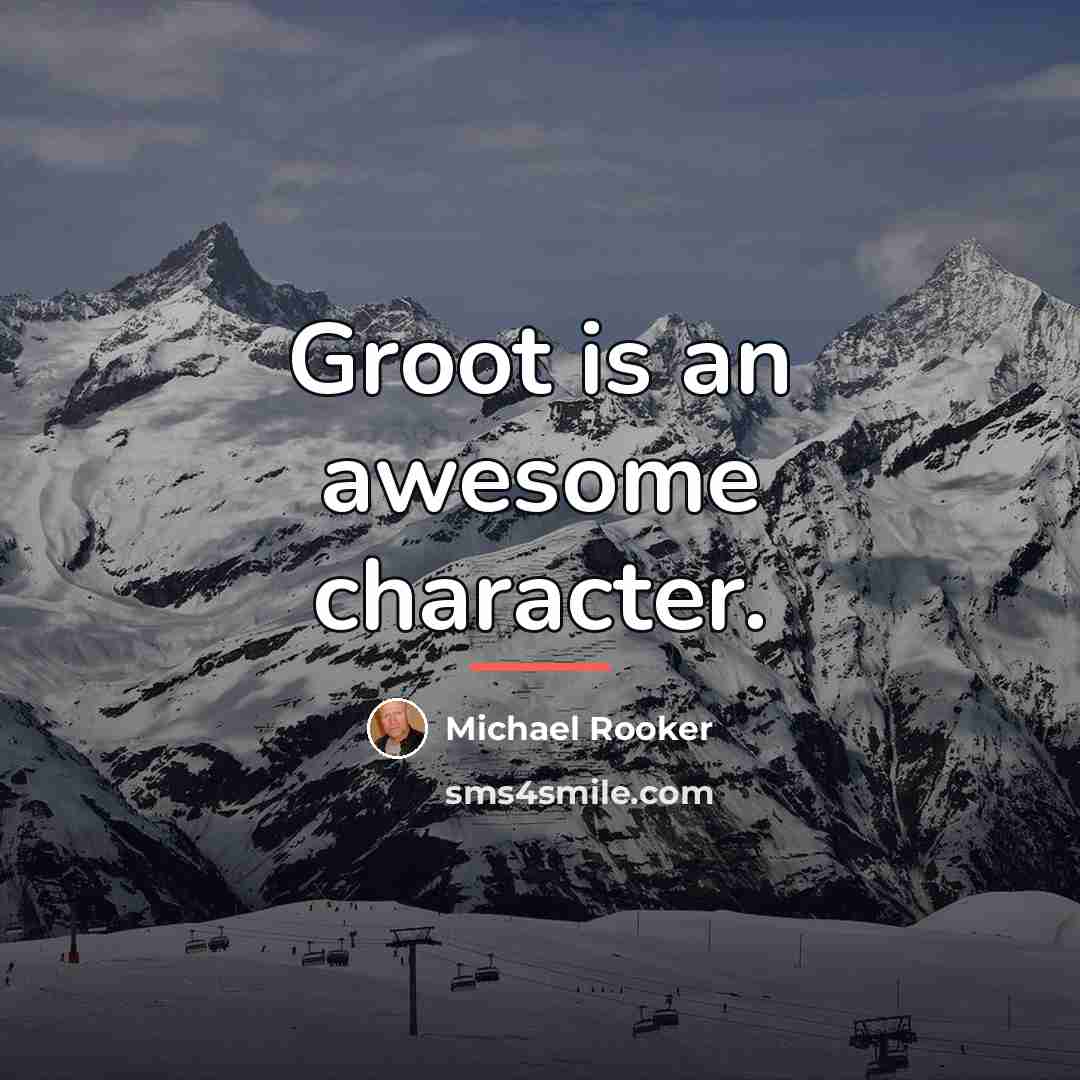 “Groot is an awesome character.…” quote by Michael Rooker