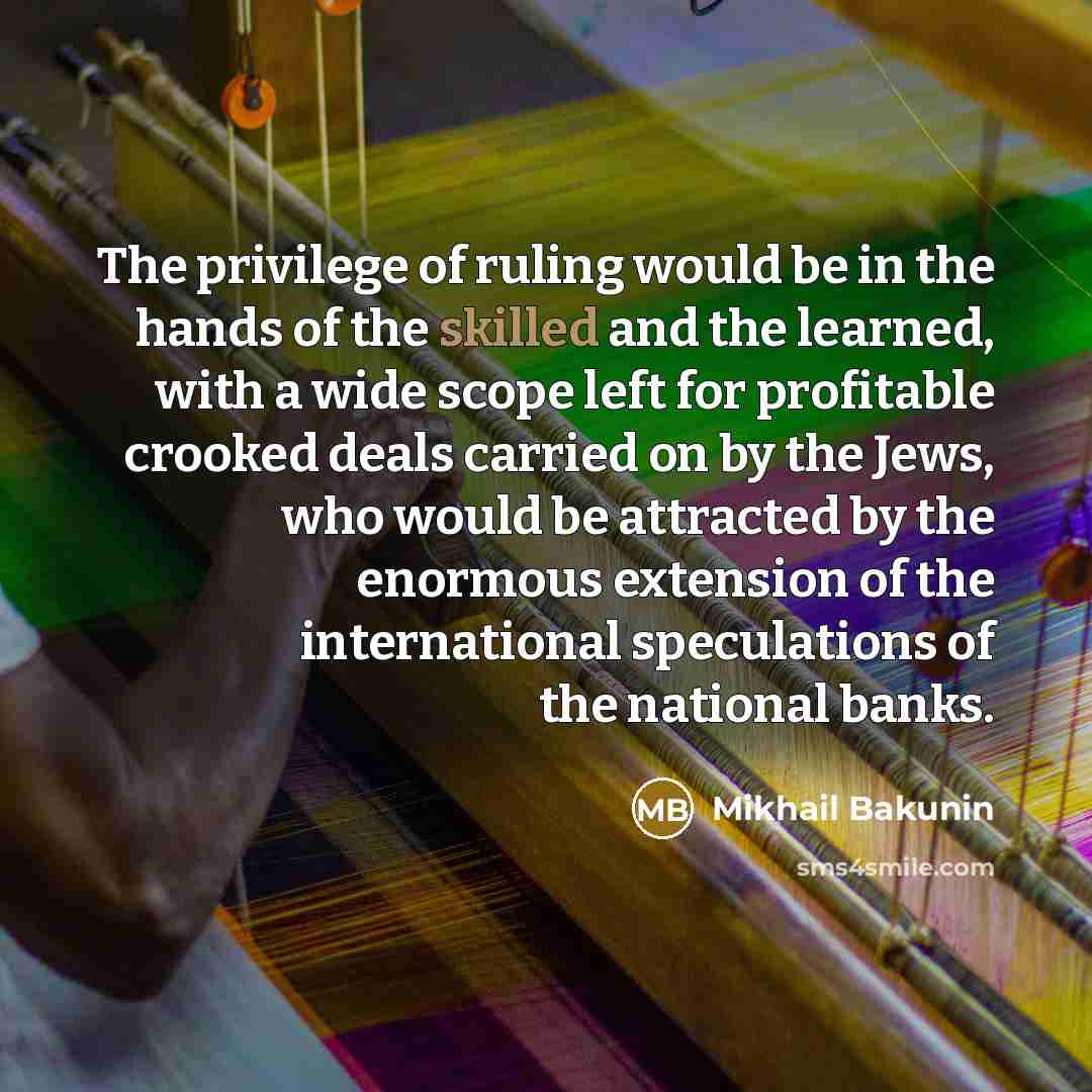 “The privilege of ruling would be in the hands of…” quote by Mikhail Bakunin