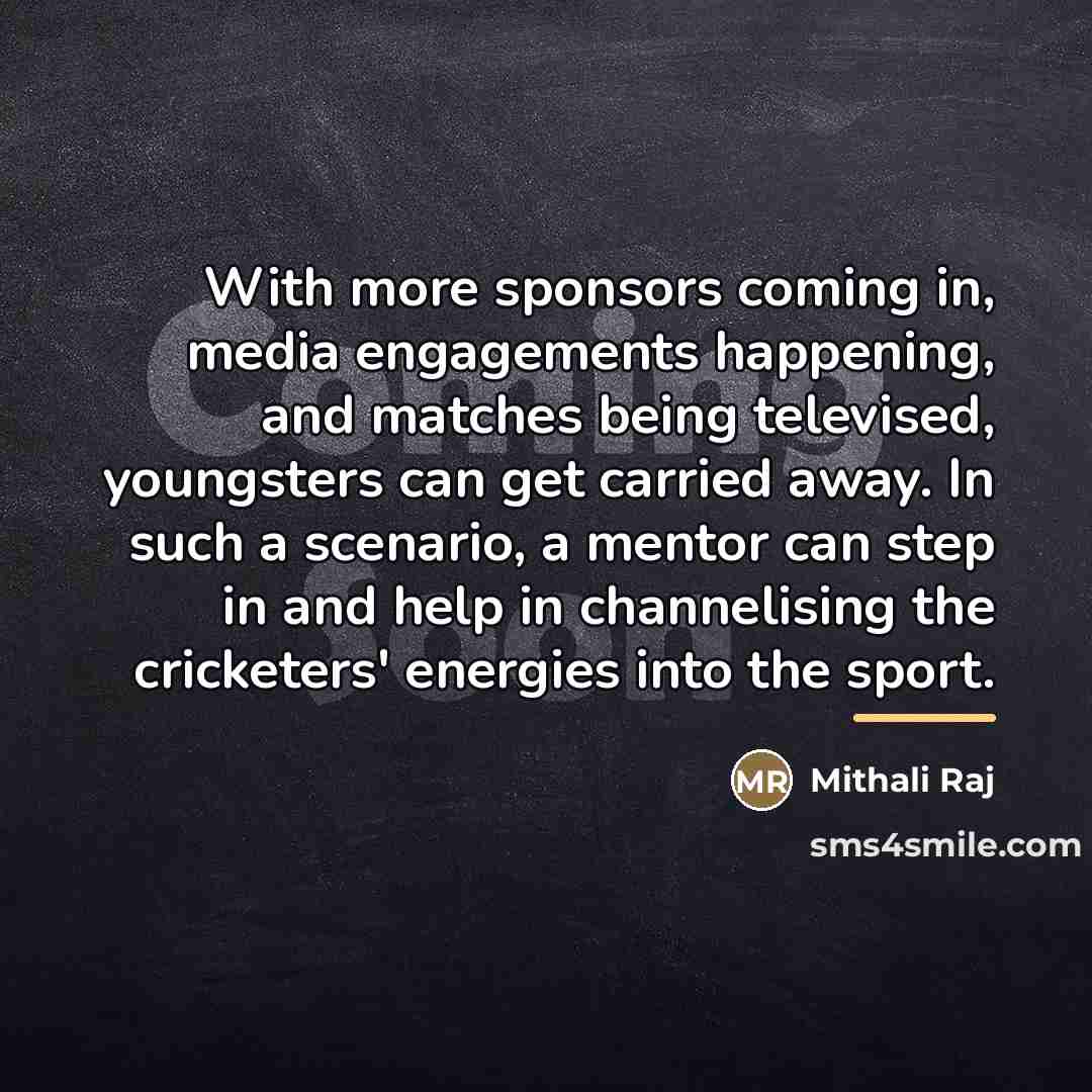 “With more sponsors coming in, media engagements happening, and matches…” quote by Mithali Raj