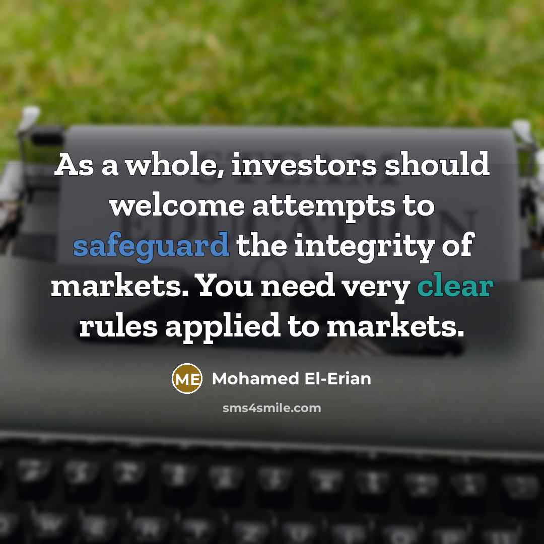 “As a whole, investors should welcome attempts to safeguard the…” quote by Mohamed El-Erian