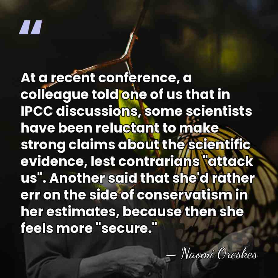 At a recent conference, a colleague told one of us that in&hellip; - Naomi Oreskes