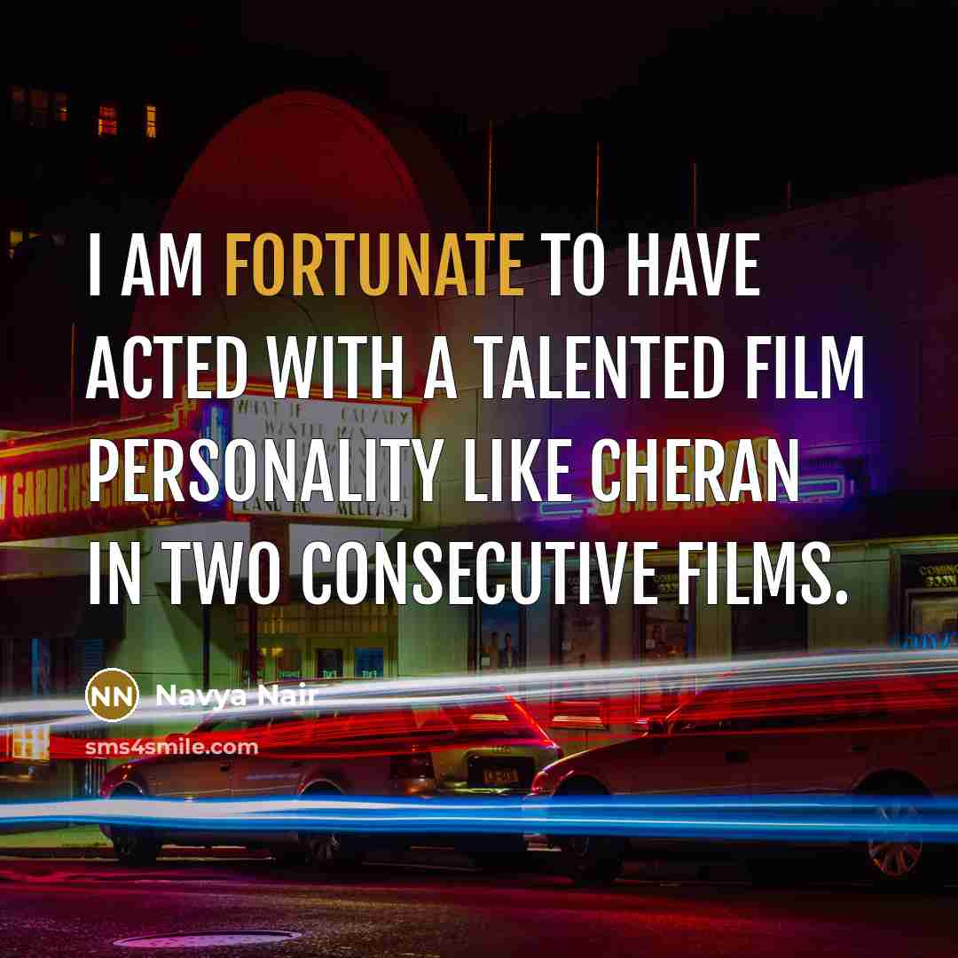 “I am fortunate to have acted with a talented film…” quote by Navya Nair