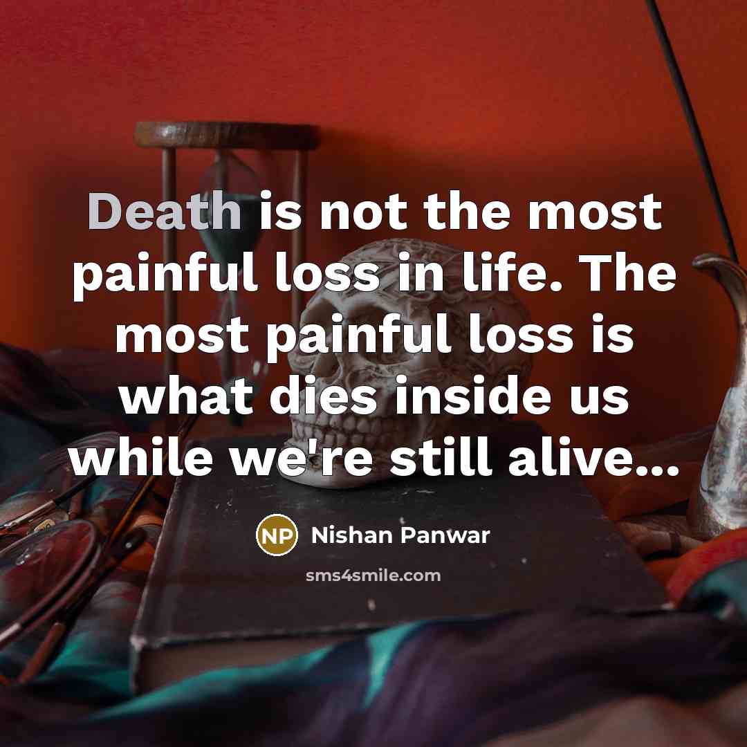 “Death is not the most painful loss in life. The…” quote by Nishan Panwar
