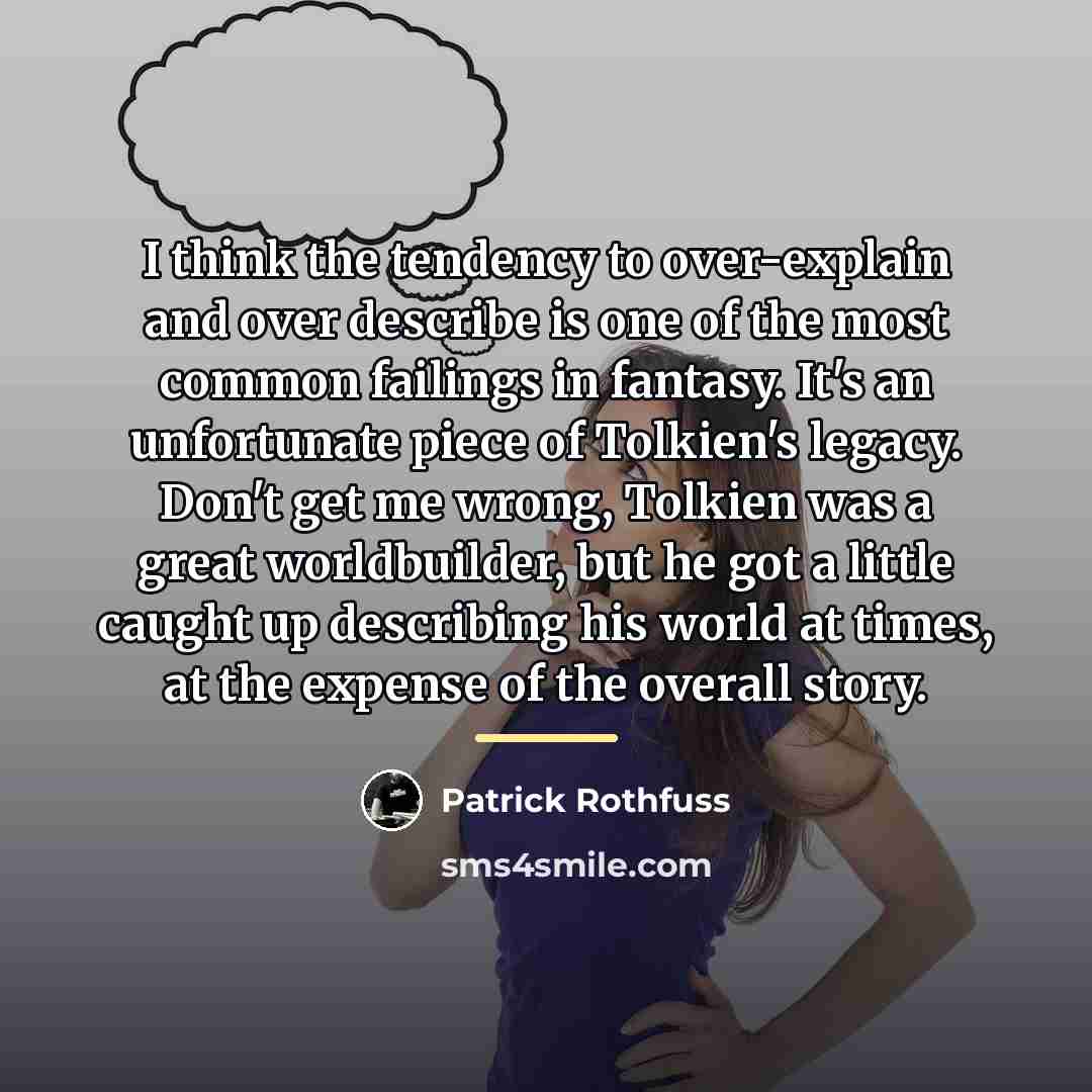 “I think the tendency to over-explain and over describe is…” quote by Patrick Rothfuss