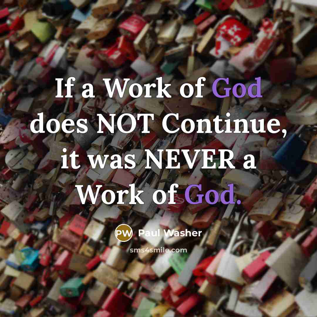 “If a Work of God does NOT Continue, it was…” quote by Paul Washer