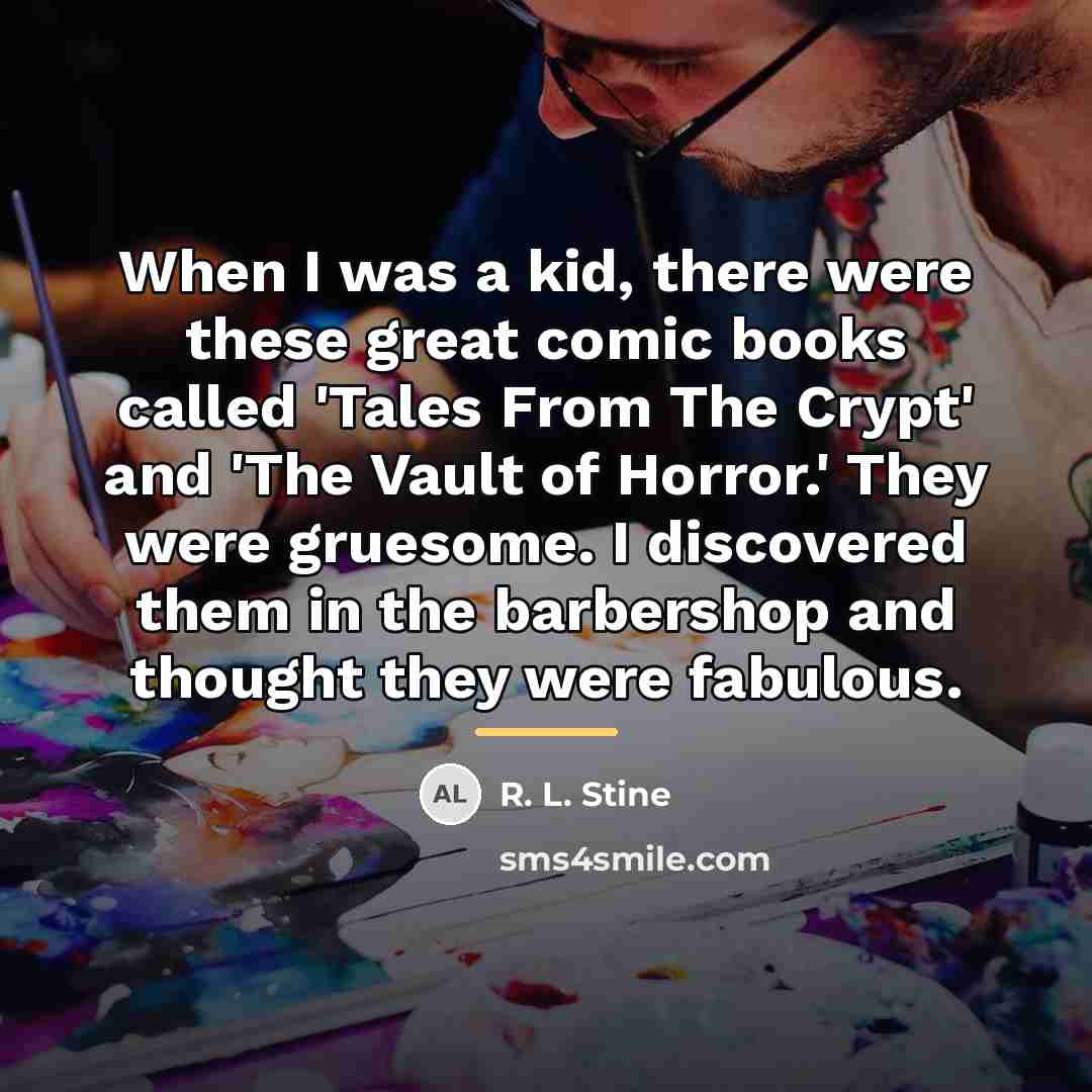 “When I was a kid, there were these great comic…” quote by R. L. Stine