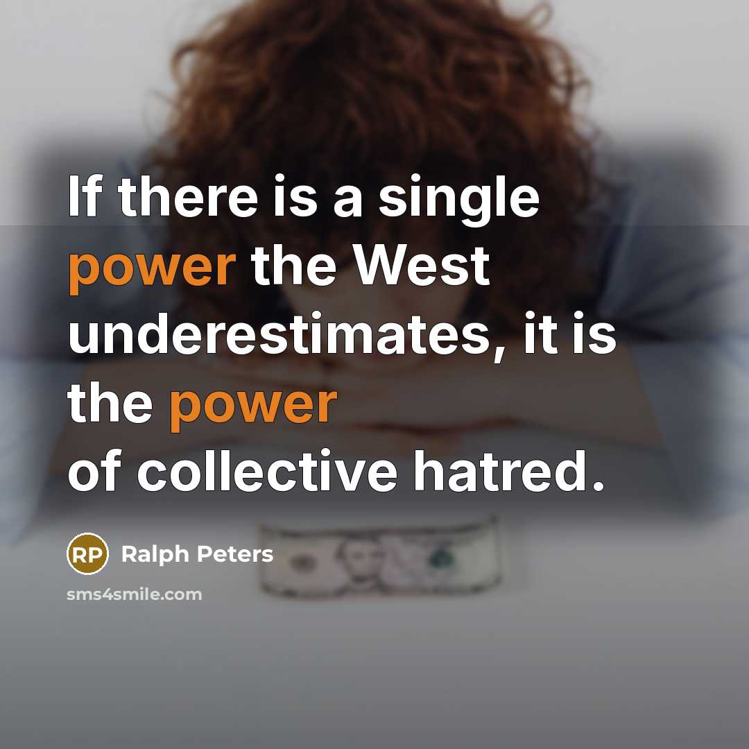 “If there is a single power the West underestimates, it…” quote by Ralph Peters