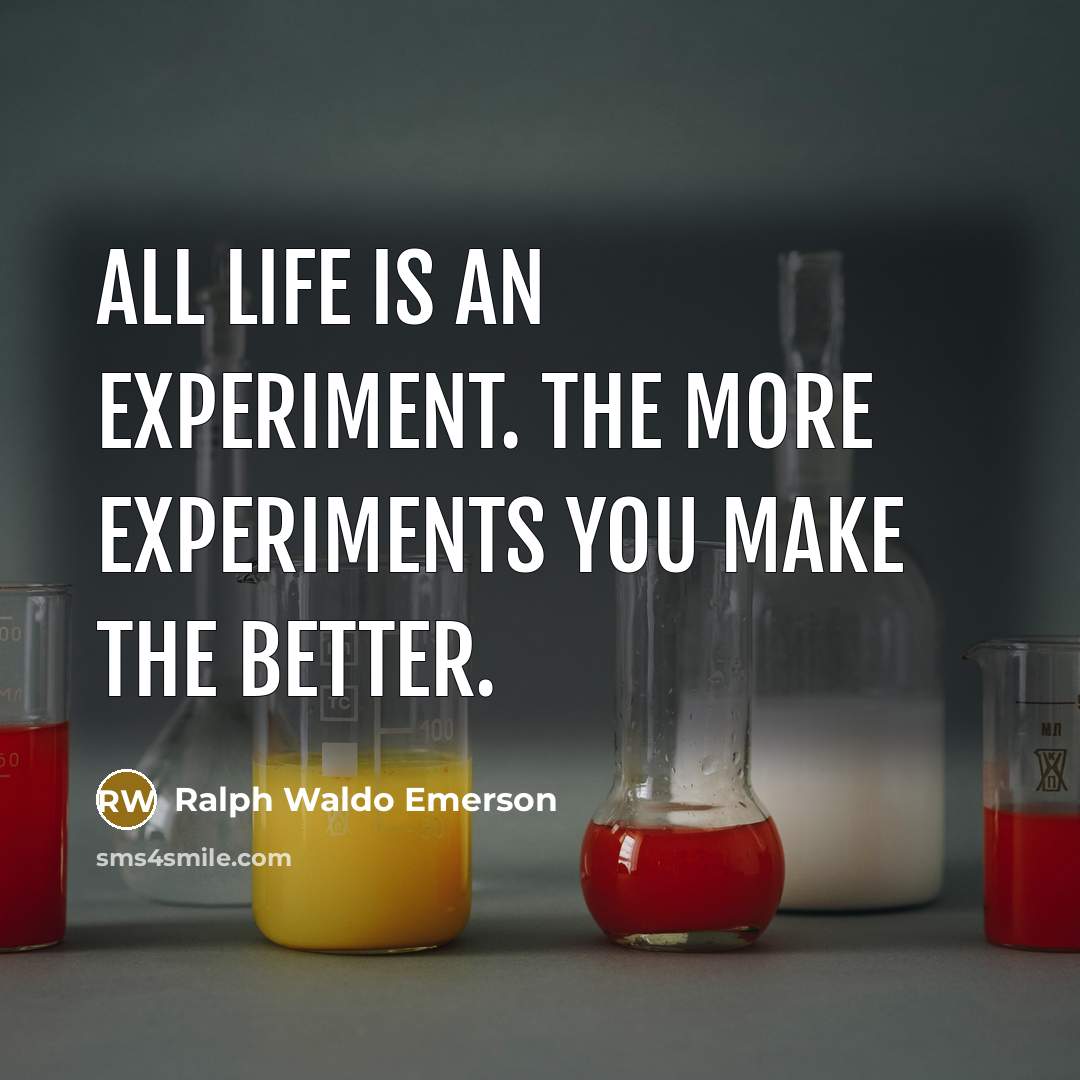 “All life is an experiment. The more experiments you make…” quote by Ralph Waldo Emerson