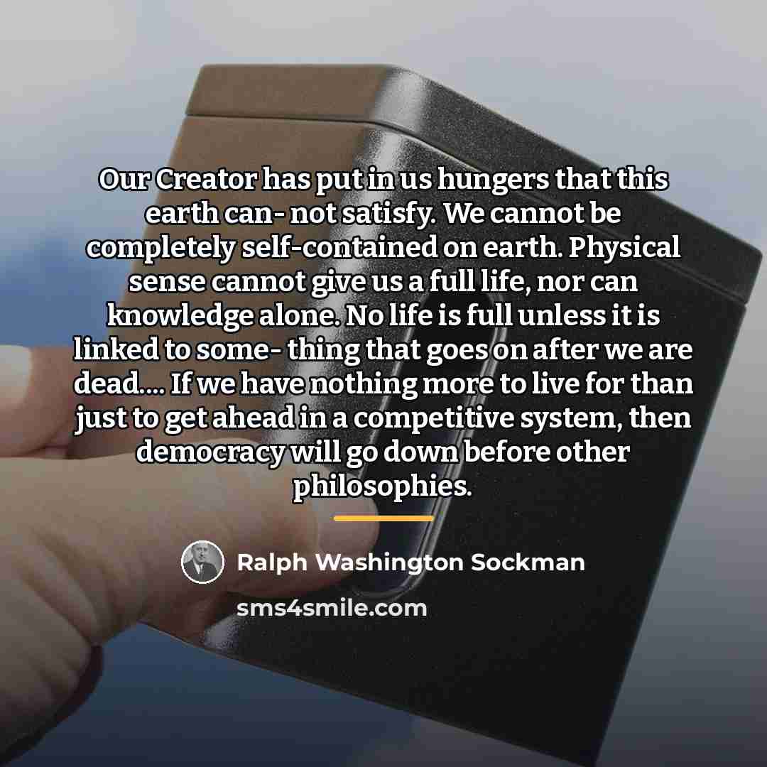 “Our Creator has put in us hungers that this earth…” quote by Ralph Washington Sockman