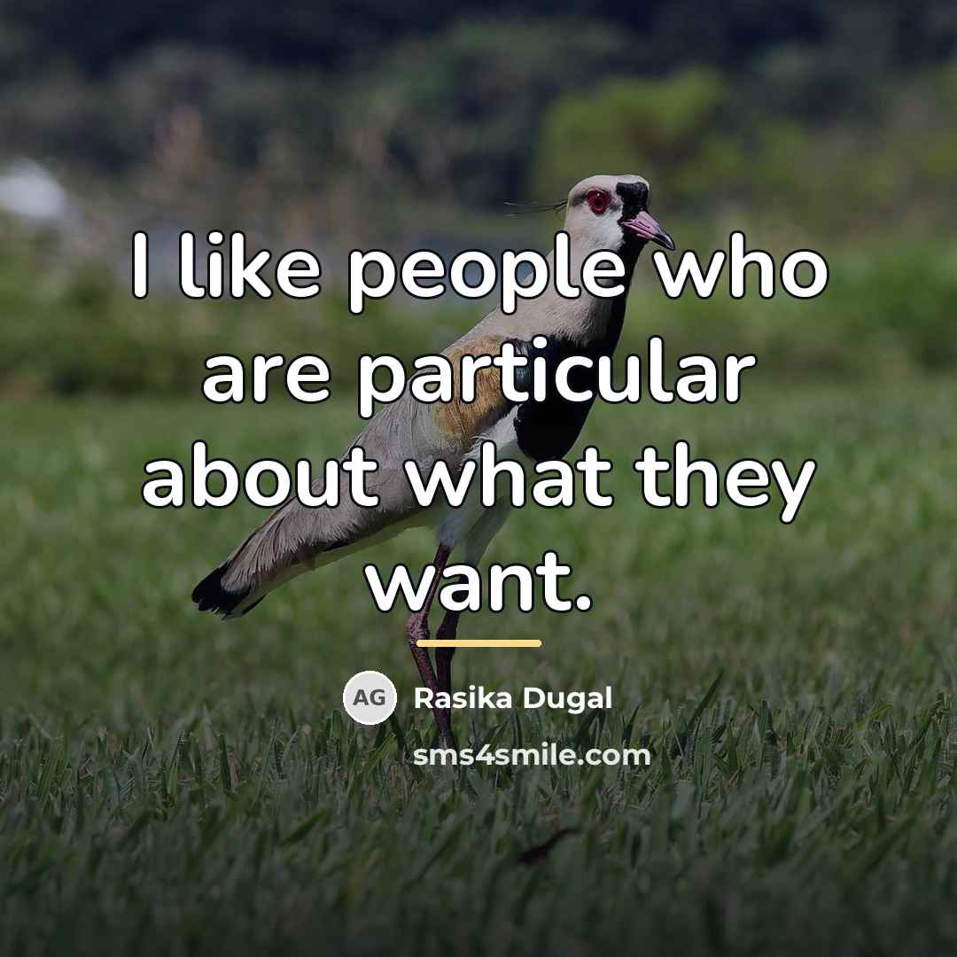 “I like people who are particular about what they want.…” quote by Rasika Dugal