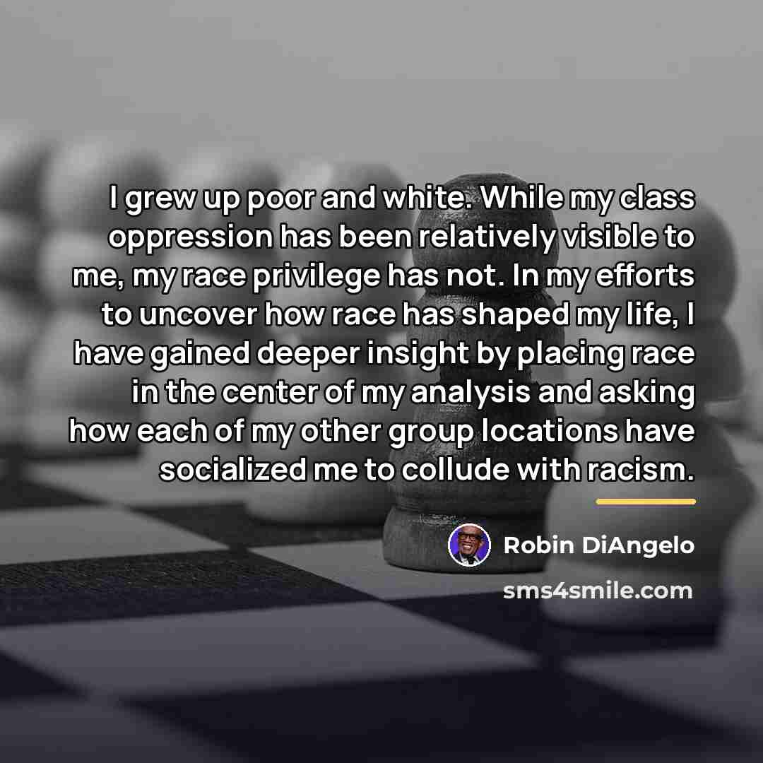 “I grew up poor and white. While my class oppression…” quote by Robin DiAngelo