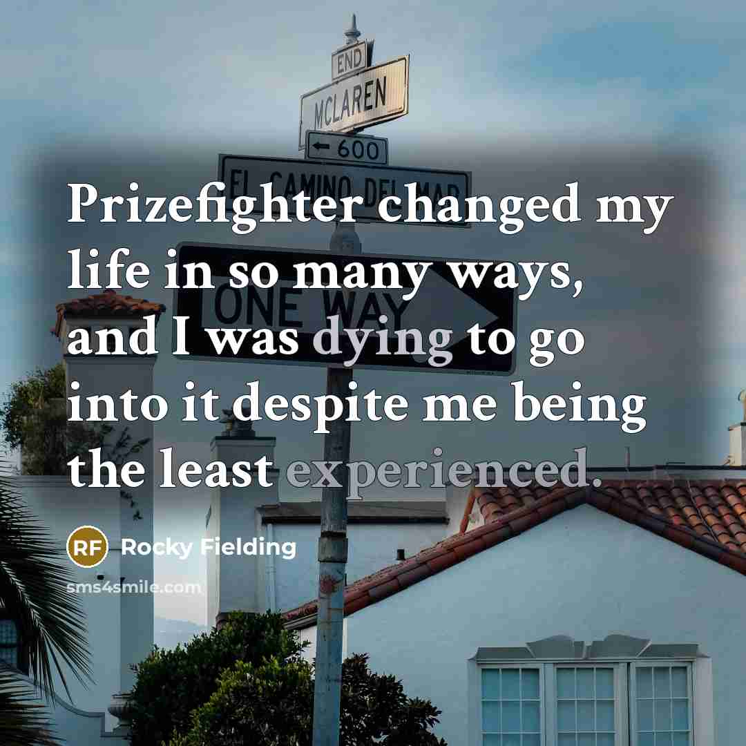 “Prizefighter changed my life in so many ways, and I…” quote by Rocky Fielding