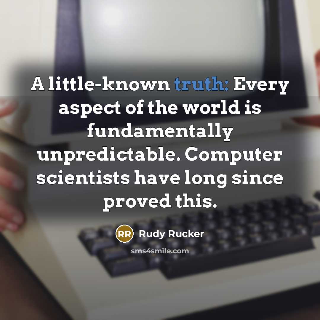 “A little-known truth: Every aspect of the world is fundamentally…” quote by Rudy Rucker