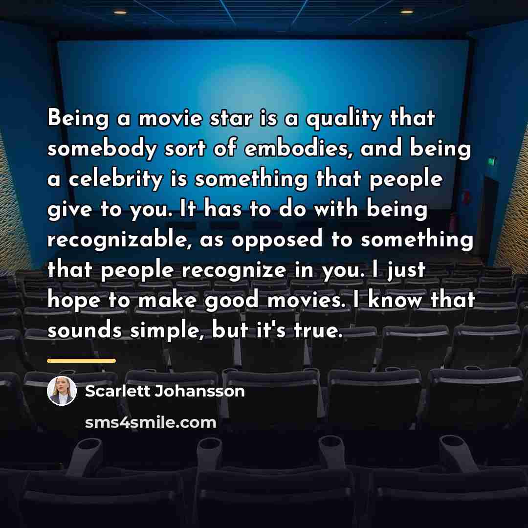 “Being a movie star is a quality that somebody sort…” quote by Scarlett Johansson