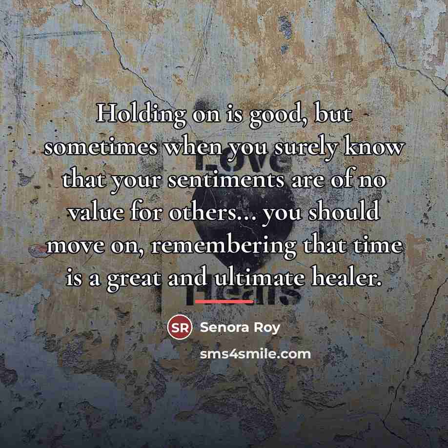 “Holding on is good, but sometimes when you surely know…” quote by Senora Roy